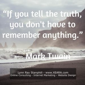 If you tell the truth you don't have to remember anything - Mark Twain